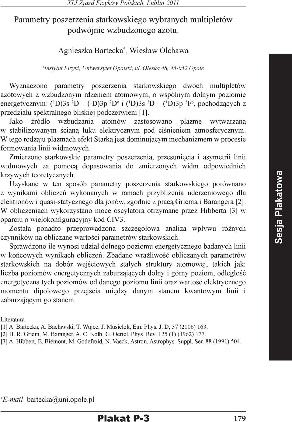 o i ( 1 D)3s 2 D ( 1 D)3p 2 F o, pochodzących z przedziału spektralnego bliskiej podczerwieni [1].