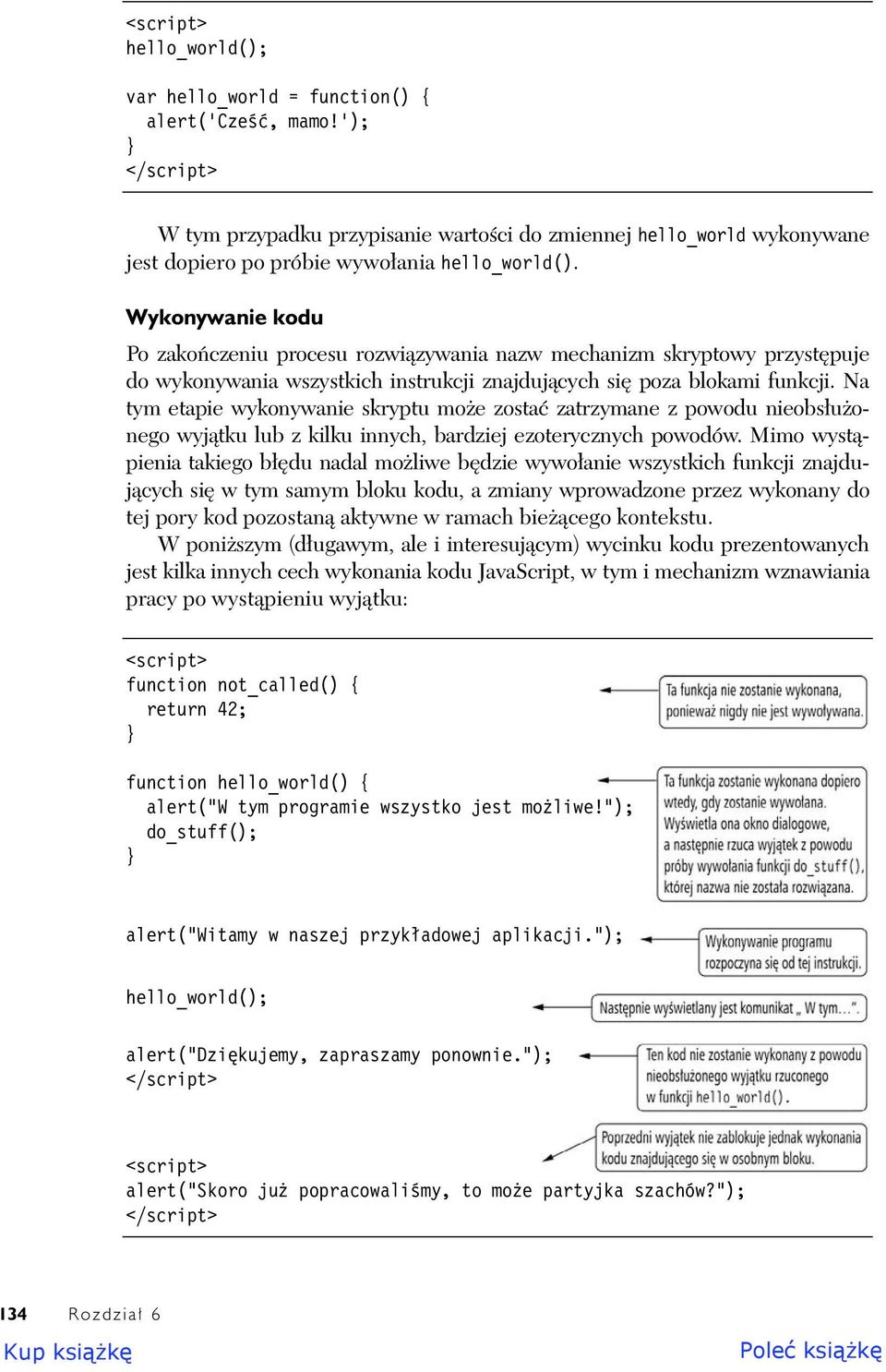 Wykonywanie kodu Po zako czeniu procesu rozwi zywania nazw mechanizm skryptowy przyst puje do wykonywania wszystkich instrukcji znajduj cych si poza blokami funkcji.