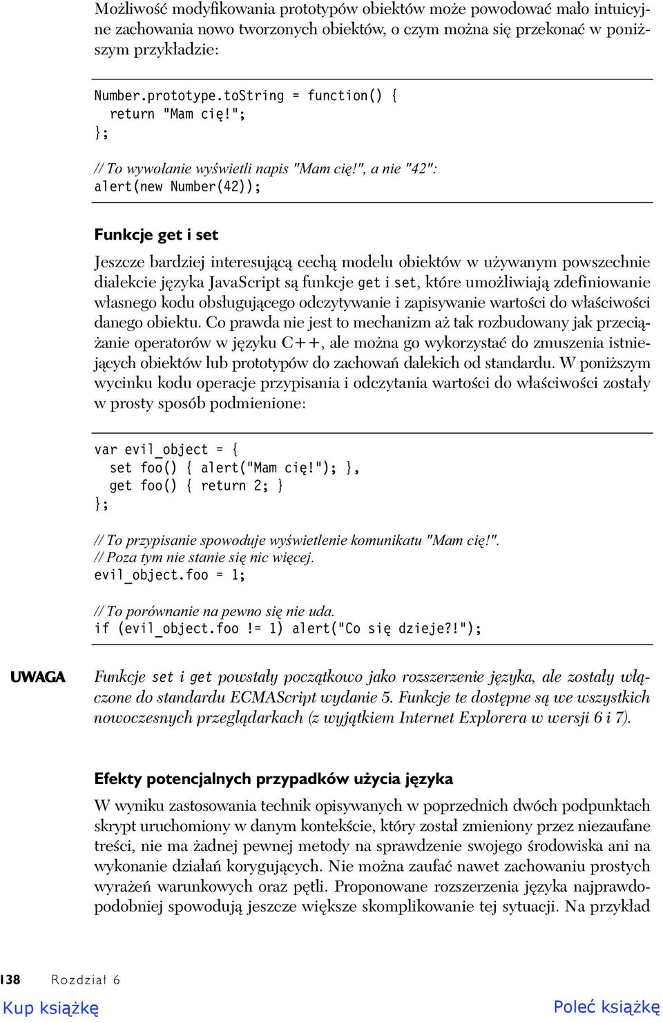 ", a nie "42": alert(new Number(42)); Funkcje get i set Jeszcze bardziej interesuj c cech modelu obiektów w u ywanym powszechnie dialekcie j zyka JavaScript s funkcje get i set, które umo liwiaj