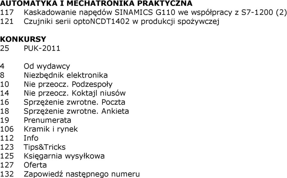 Nie przeocz. Podzespoły 14 Nie przeocz. Koktajl niusów 16 SprzęŜenie zwrotne. Poczta 18 SprzęŜenie zwrotne.