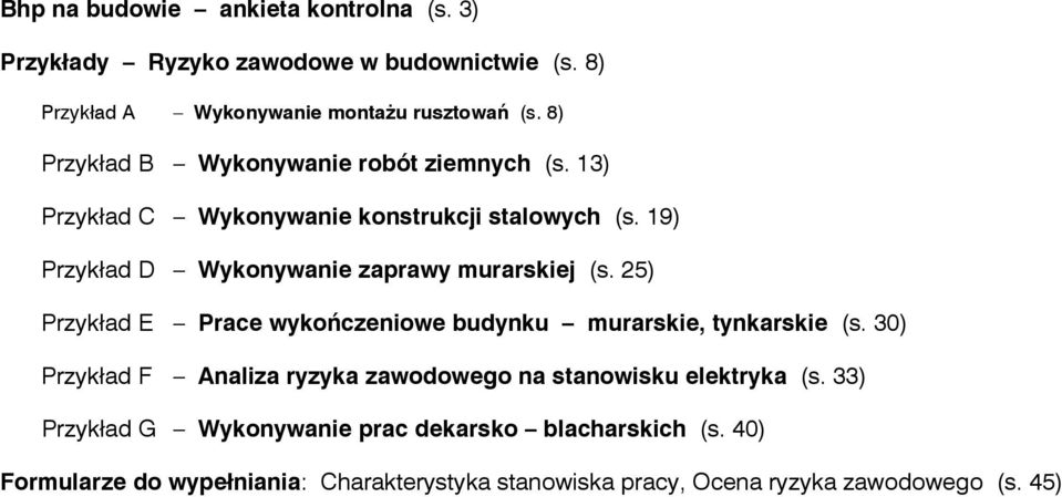 19) Przykład D Wykonywanie zaprawy murarskiej (s. 25) Przykład E Prace wykończeniowe budynku murarskie, tynkarskie (s.