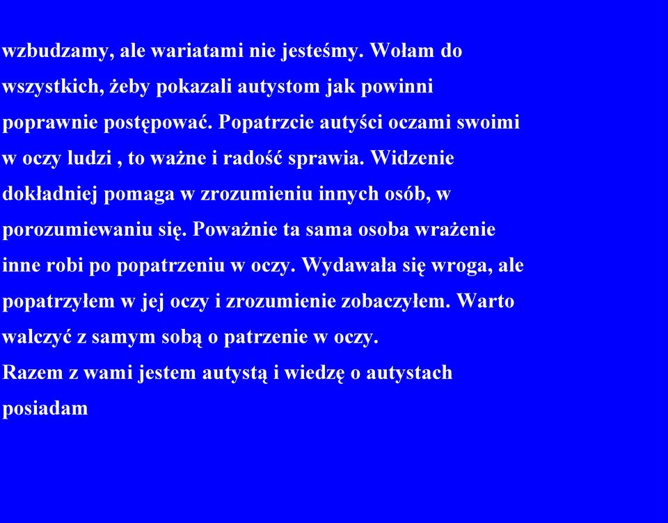 Widzenie dokładniej pomaga w zrozumieniu innych osób, w porozumiewaniu się.