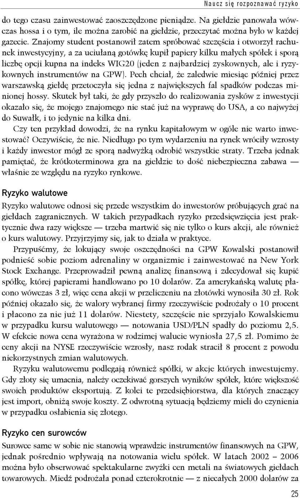 najbardziej zyskownych, ale i ryzykownych instrumentów na GPW).