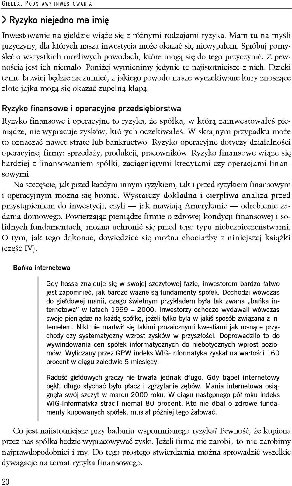 Poniżej wymienimy jedynie te najistotniejsze z nich. Dzięki temu łatwiej będzie zrozumieć, z jakiego powodu nasze wyczekiwane kury znoszące złote jajka mogą się okazać zupełną klapą.