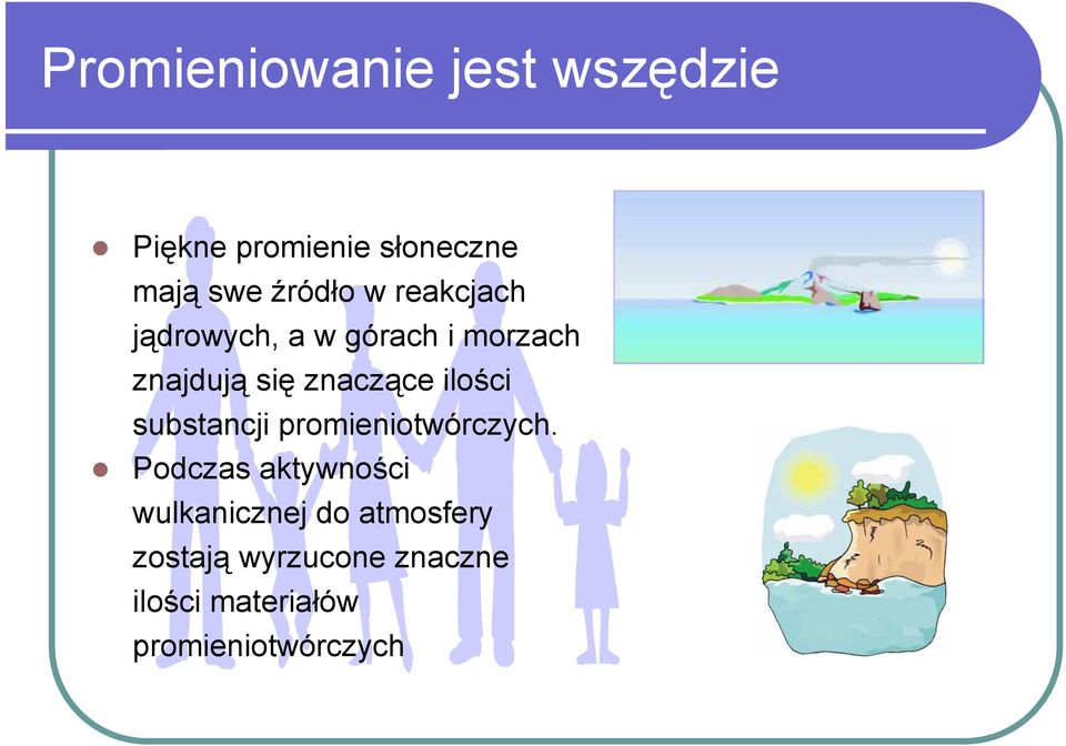 znaczące ilości substancji promieniotwórczych.