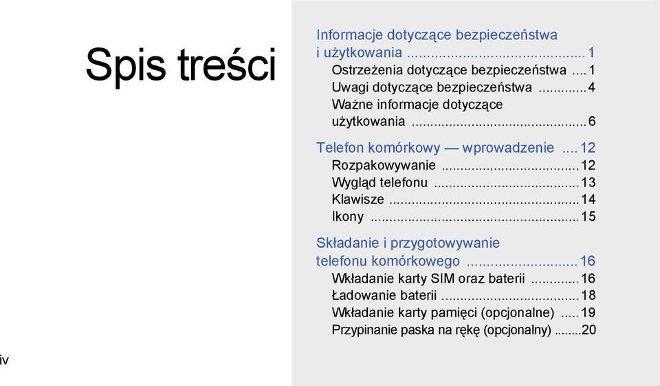 .. 12 Rozpakowywanie...12 Wygląd telefonu...13 Klawisze...14 Ikony...15 Składanie i przygotowywanie telefonu komórkowego.