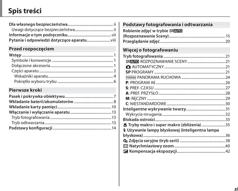 .. 7 Wkładanie baterii/akumulatorów... 8 Wkładanie karty pamięci...10 Włączanie i wyłączanie aparatu...13 Tryb fotografowania...13 Tryb odtwarzania...13 Podstawy konfiguracji.