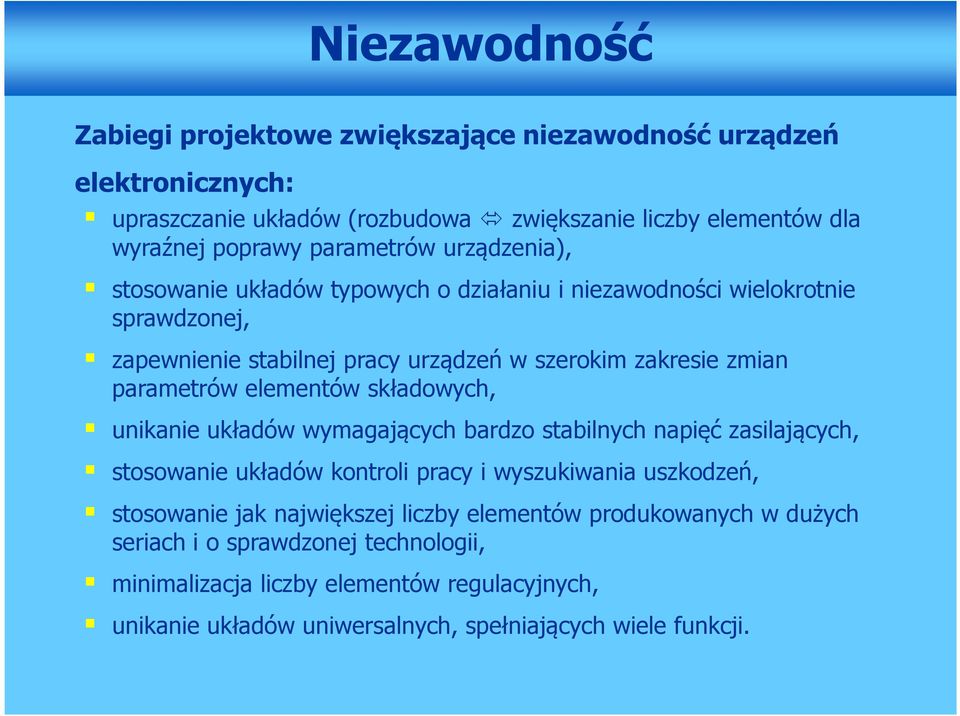 elementów składowych, unikanie układów wymagających bardzo stabilnych napięć zasilających, stosowanie układów kontroli pracy i wyszukiwania uszkodzeń, stosowanie jak