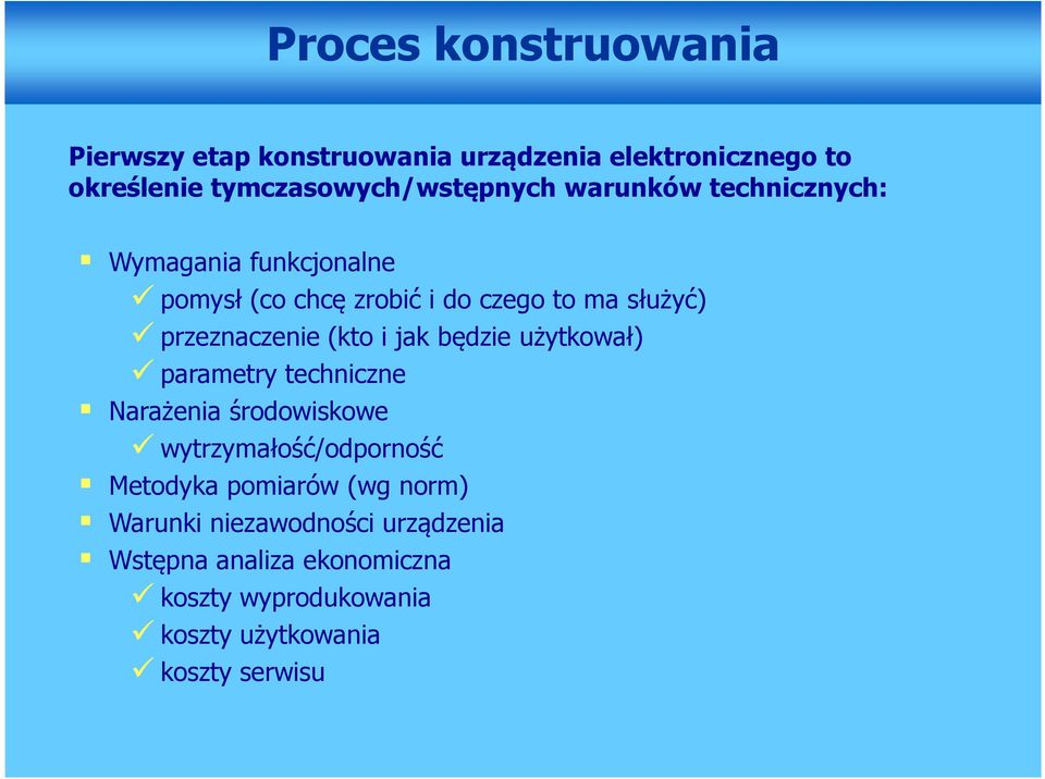 jak będzie użytkował) parametry techniczne Narażenia środowiskowe wytrzymałość/odporność Metodyka pomiarów (wg