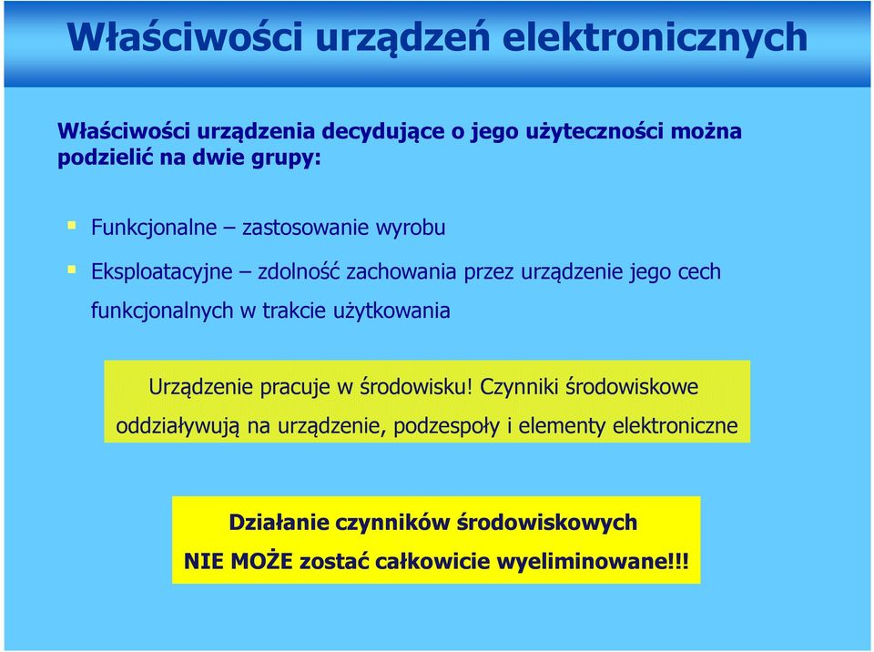 funkcjonalnych w trakcie użytkowania Urządzenie pracuje w środowisku!