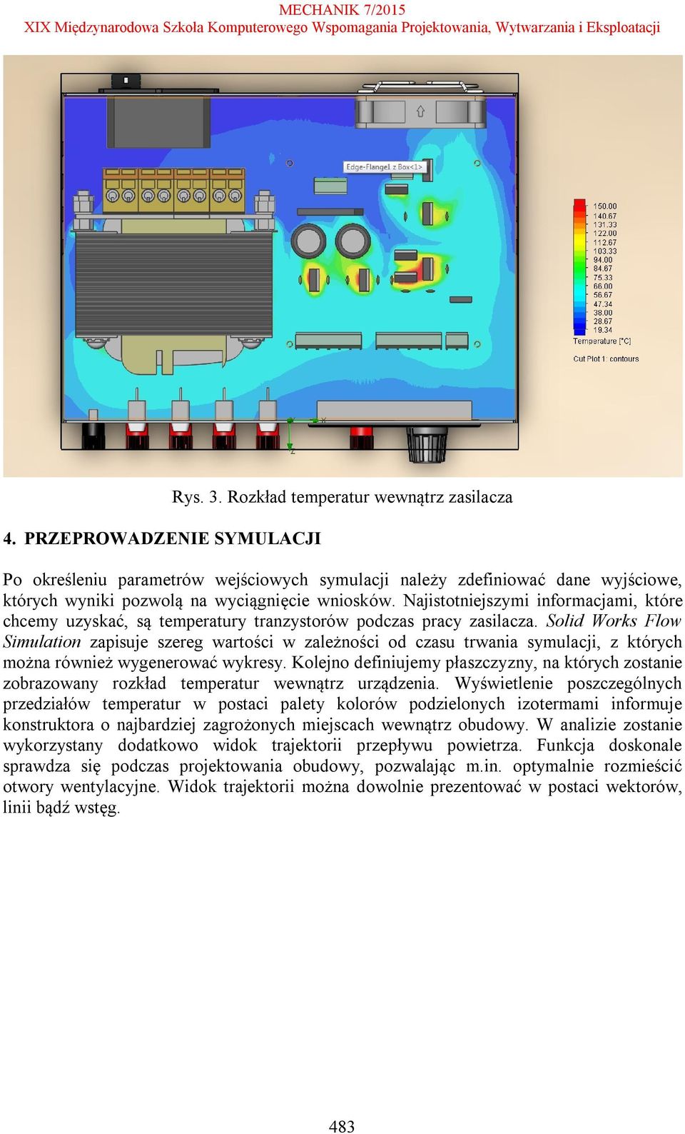 Najistotniejszymi informacjami, które chcemy uzyskać, są temperatury tranzystorów podczas pracy zasilacza.