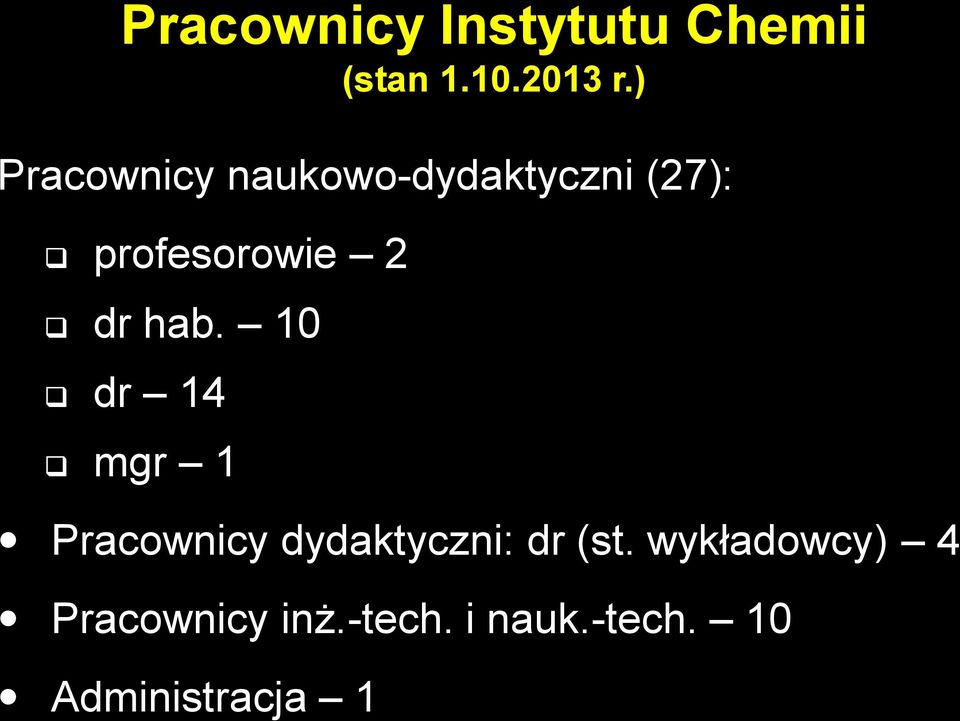 dr hab. 10 dr 14 mgr 1 Pracownicy dydaktyczni: dr (st.