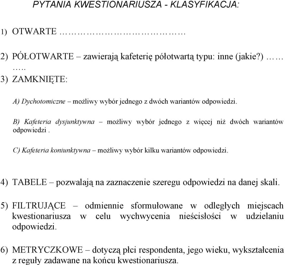 4) TABELE pozwalają na zaznaczenie szeregu odpowiedzi na danej skali.