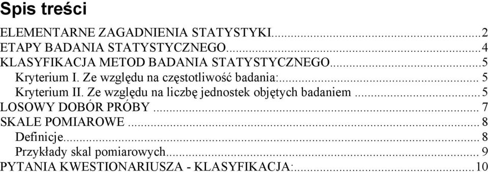 Ze względu na częstotliwość badania:... 5 Kryterium II.