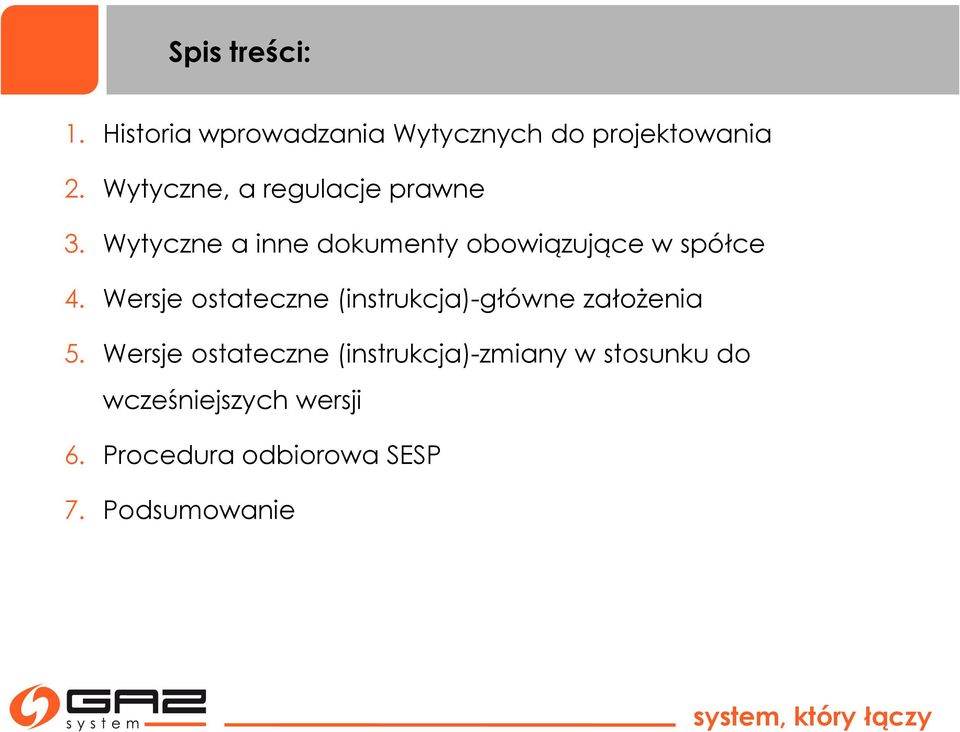 Wytyczne a inne dokumenty obowiązujące w spółce 4.