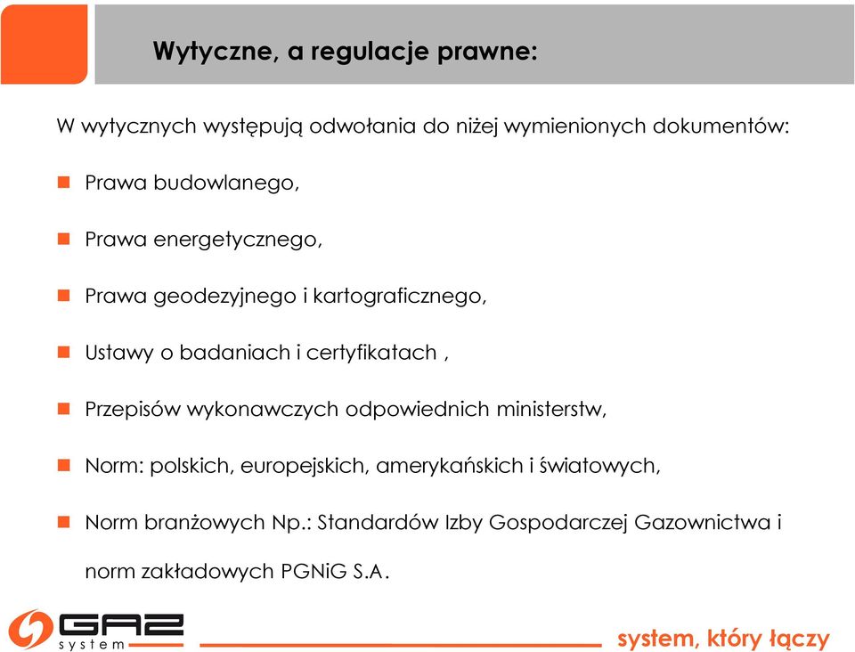 certyfikatach, Przepisów wykonawczych odpowiednich ministerstw, Norm: polskich, europejskich,