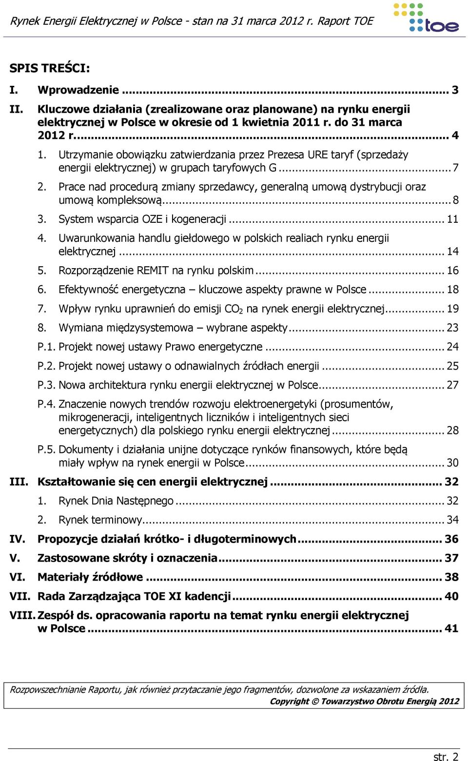 Prace nad procedurą zmiany sprzedawcy, generalną umową dystrybucji oraz umową kompleksową... 8 3. System wsparcia OZE i kogeneracji... 11 4.