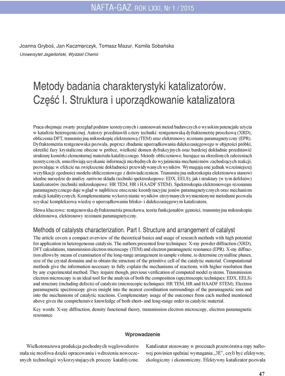 Autorzy przedstawili cztery techniki: rentgenowską dyfraktometrię proszkową (XRD), obliczenia DFT, transmisyjną mikroskopię elektronową (TEM) oraz elektronowy rezonans paramagnetyczny (EPR).