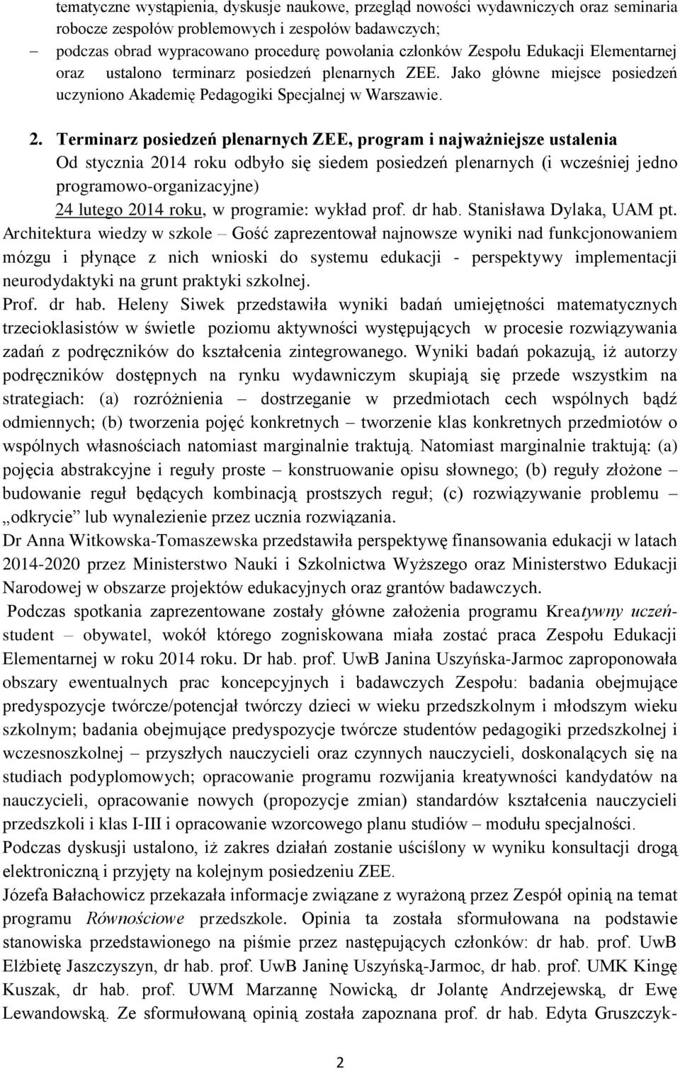 Terminarz posiedzeń plenarnych ZEE, program i najważniejsze ustalenia Od stycznia 2014 roku odbyło się siedem posiedzeń plenarnych (i wcześniej jedno programowo-organizacyjne) 24 lutego 2014 roku, w