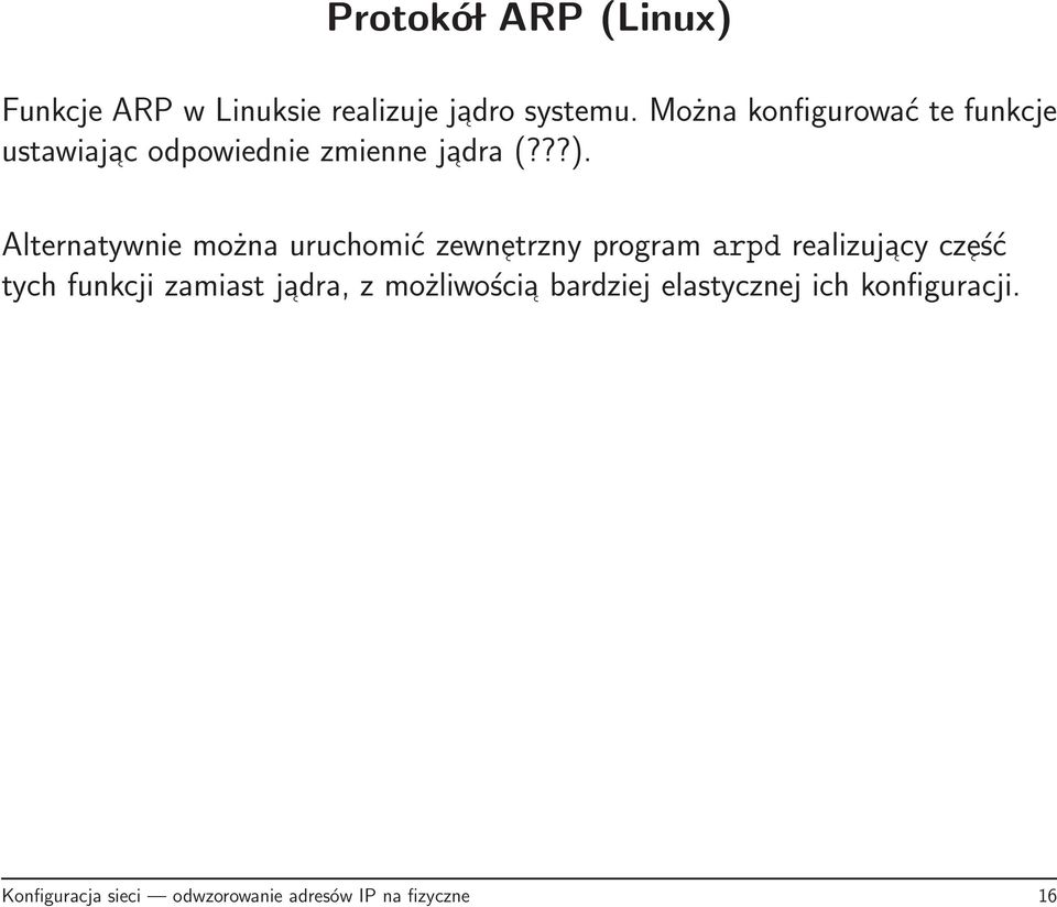 Alternatywnie można uruchomić zewn etrzny program arpd realizujacy cz eść tych funkcji