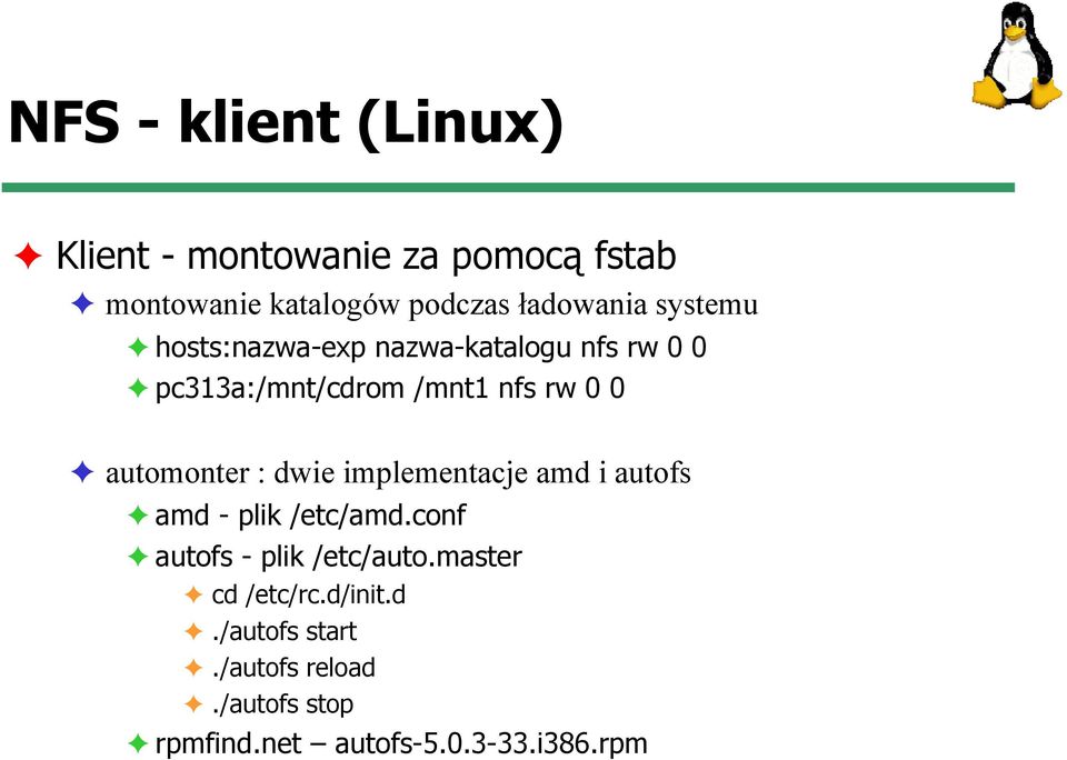 automonter : dwie implementacje amd i autofs amd - plik /etc/amd.conf autofs - plik /etc/auto.