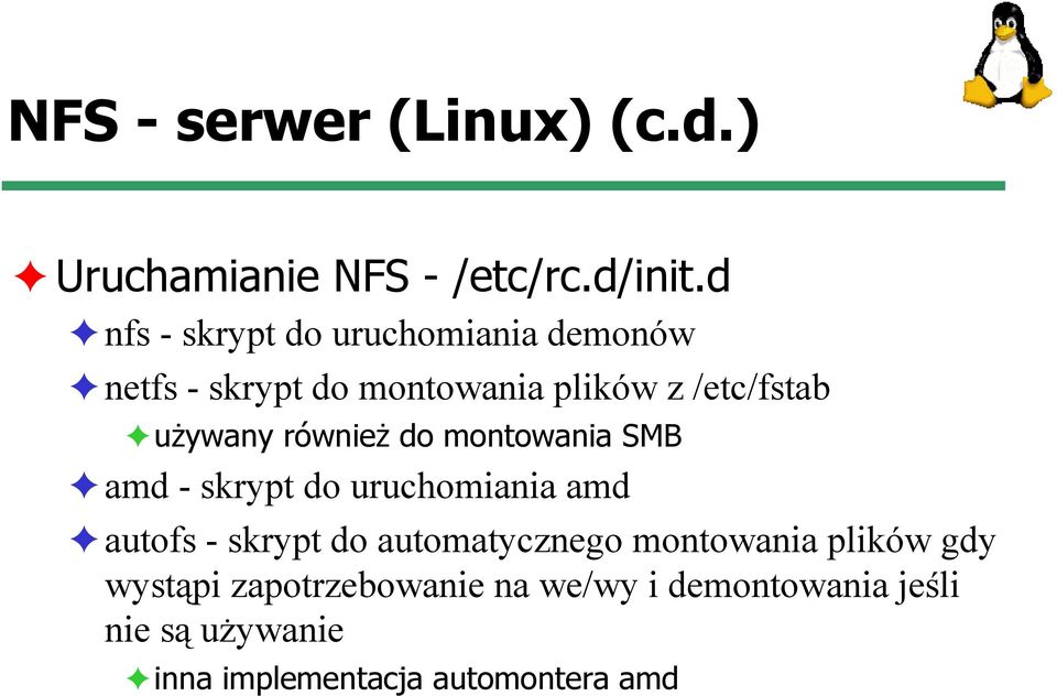 używany również do montowania SMB amd - skrypt do uruchomiania amd autofs - skrypt do