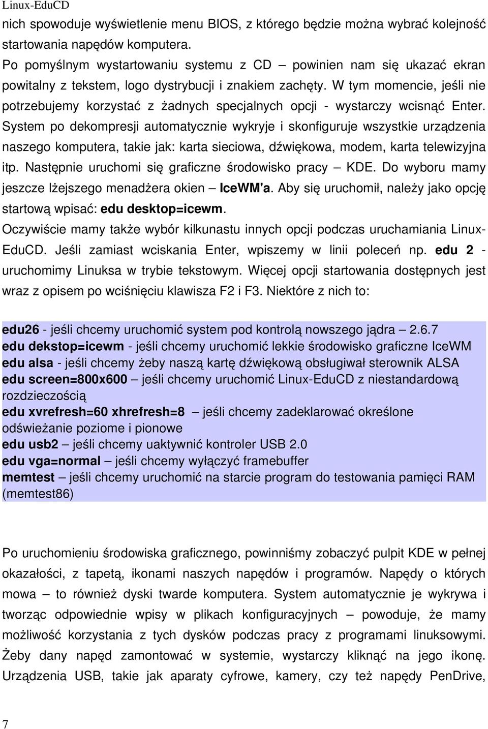 W tym momencie, jeśli nie potrzebujemy korzystać z żadnych specjalnych opcji - wystarczy wcisnąć Enter.