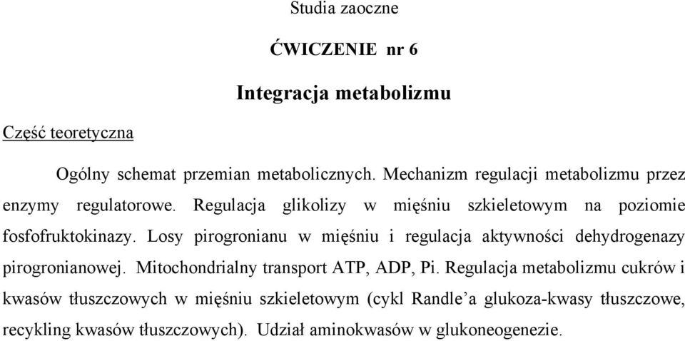 Losy pirogronianu w mięśniu i regulacja aktywności dehydrogenazy pirogronianowej. Mitochondrialny transport ATP, ADP, Pi.