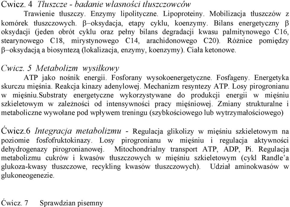 Różnice pomiędzy β oksydacją a biosyntezą (lokalizacja, enzymy, koenzymy). Ciała ketonowe. Cwicz. 5 Metabolizm wysiłkowy ATP jako nośnik energii. Fosforany wysokoenergetyczne. Fosfageny.