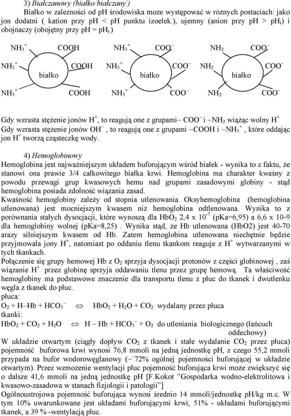 wzrasta stężenie jonów H +, to reagują one z grupami COO i NH 2 wiążąc wolny H + Gdy wzrasta stężenie jonów OH, to reagują one z grupami COOH i NH 3 +, które oddając jon H + tworzą cząsteczkę wody.