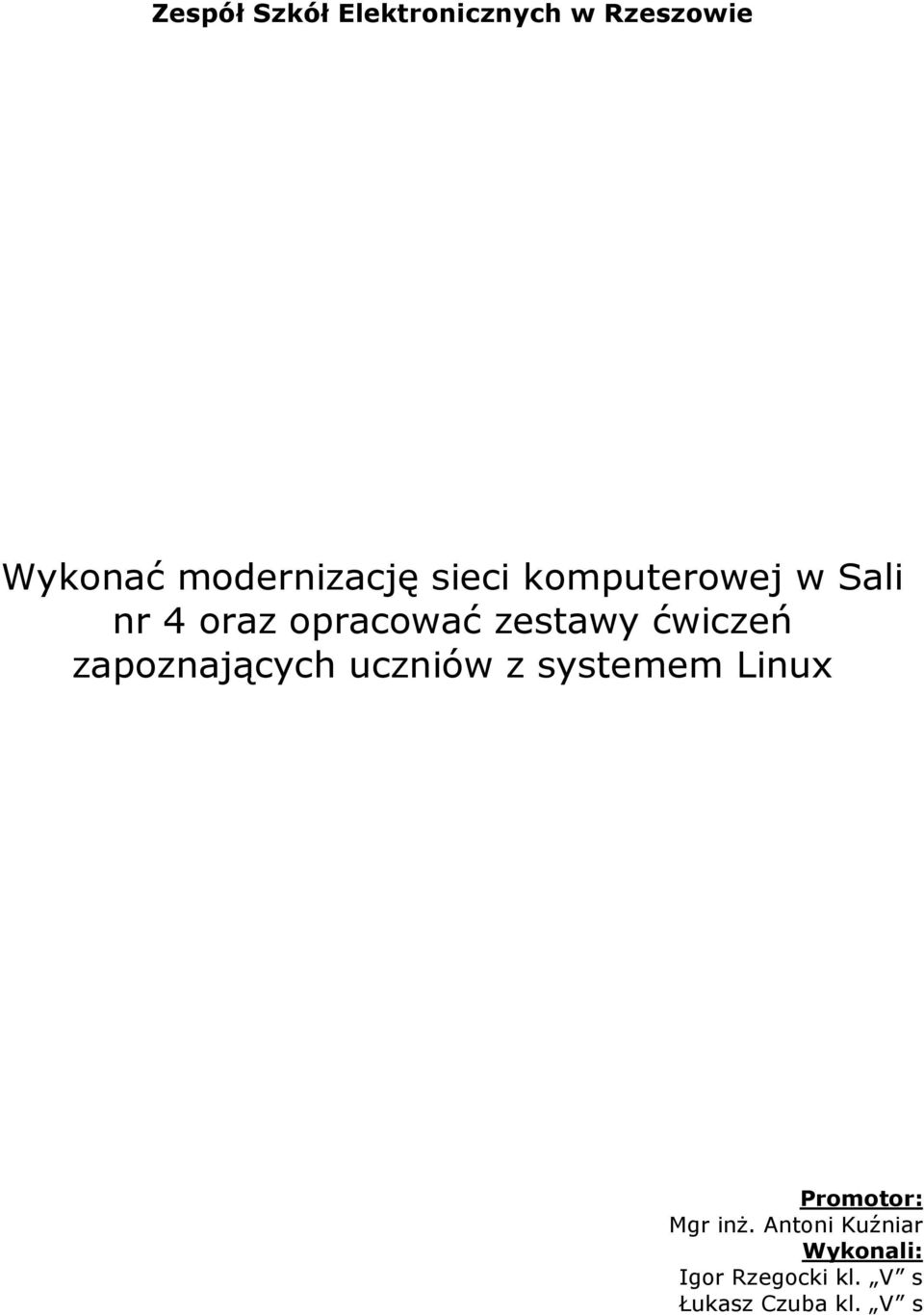 zapoznających uczniów z systemem Linux Promotor: Mgr inż.