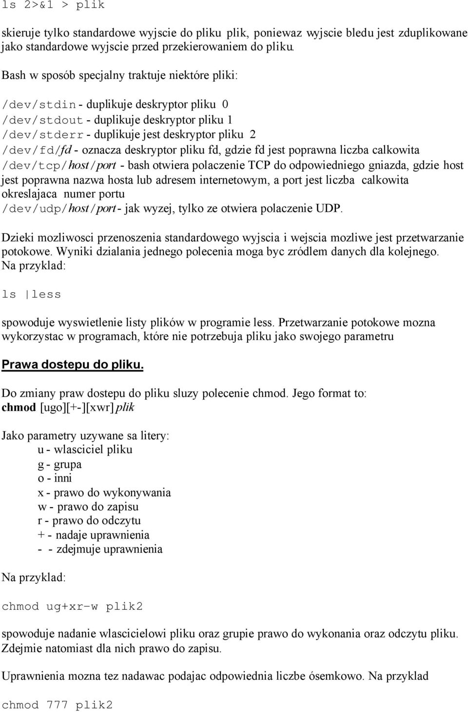 oznacza deskryptor pliku fd, gdzie fd jest poprawna liczba calkowita /dev/tcp/host/port - bash otwiera polaczenie TCP do odpowiedniego gniazda, gdzie host jest poprawna nazwa hosta lub adresem