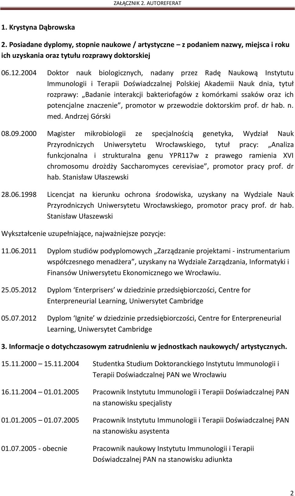 ssaków oraz ich potencjalne znaczenie, promotor w przewodzie doktorskim prof. dr hab. n. med. Andrzej Górski 08.09.