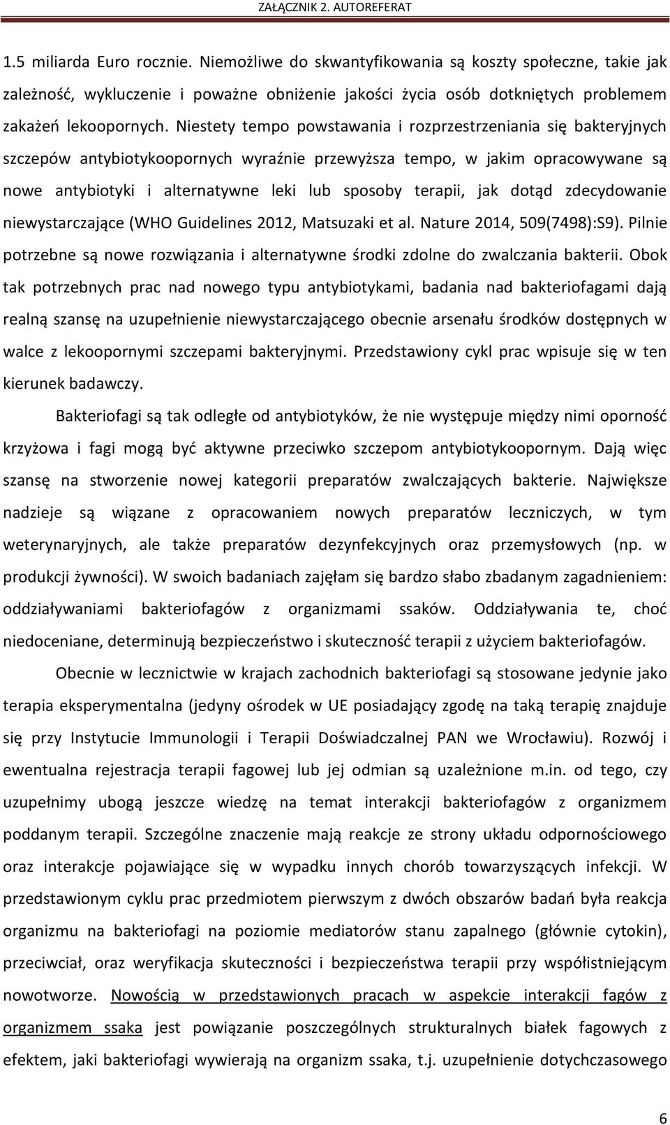 terapii, jak dotąd zdecydowanie niewystarczające (WHO Guidelines 2012, Matsuzaki et al. Nature 2014, 509(7498):S9).