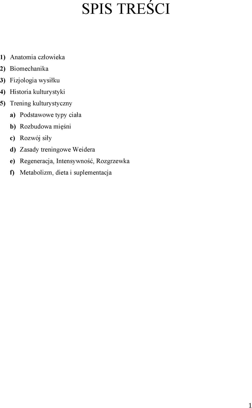 ciała b) Rozbudowa mięśni c) Rozwój siły d) Zasady treningowe Weidera e)