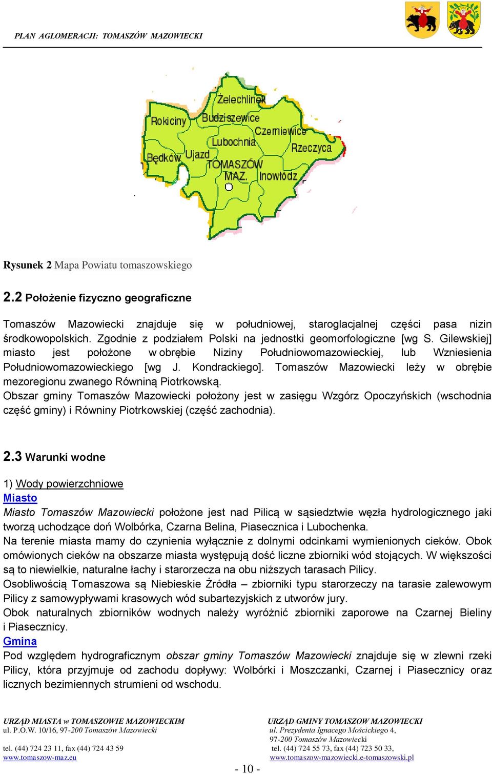 Tomaszów Mazowiecki leży w obrębie mezoregionu zwanego Równiną Piotrkowską.