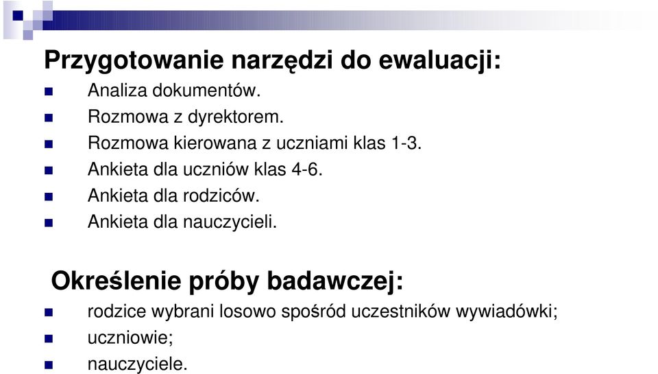 Ankieta dla uczniów klas 4-6. Ankieta dla rodziców. Ankieta dla nauczycieli.