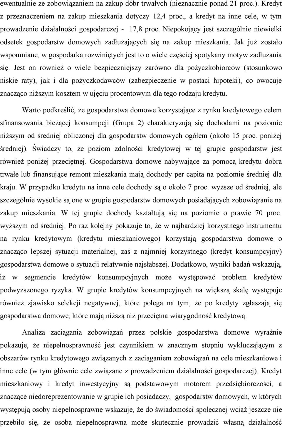 Jak już zostało wspomniane, w gospodarka rozwiniętych jest to o wiele częściej spotykany motyw zadłużania się.