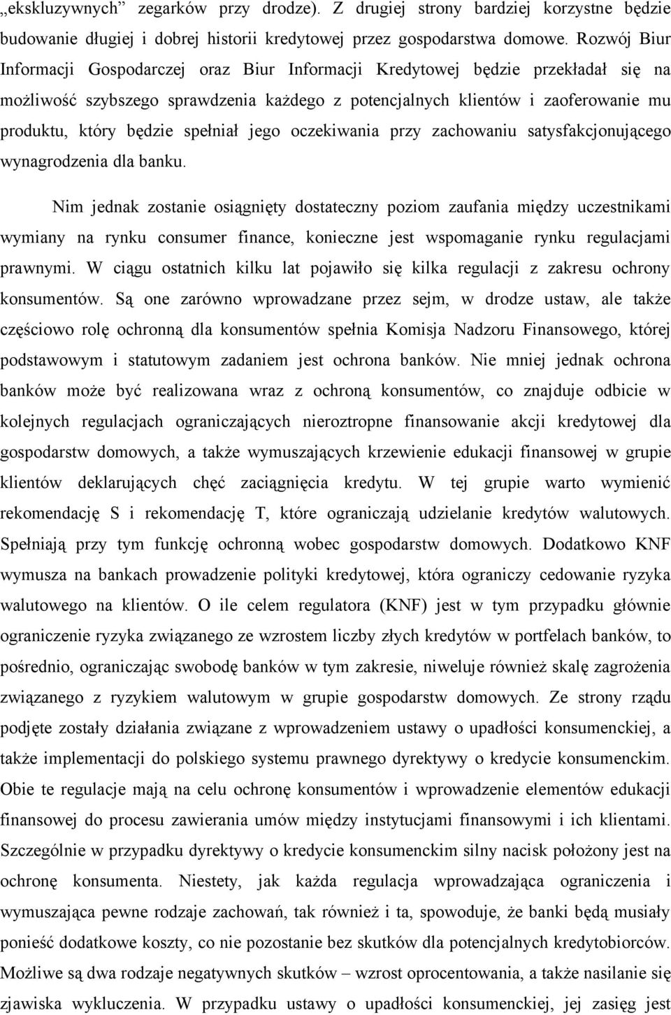 spełniał jego oczekiwania przy zachowaniu satysfakcjonującego wynagrodzenia dla banku.