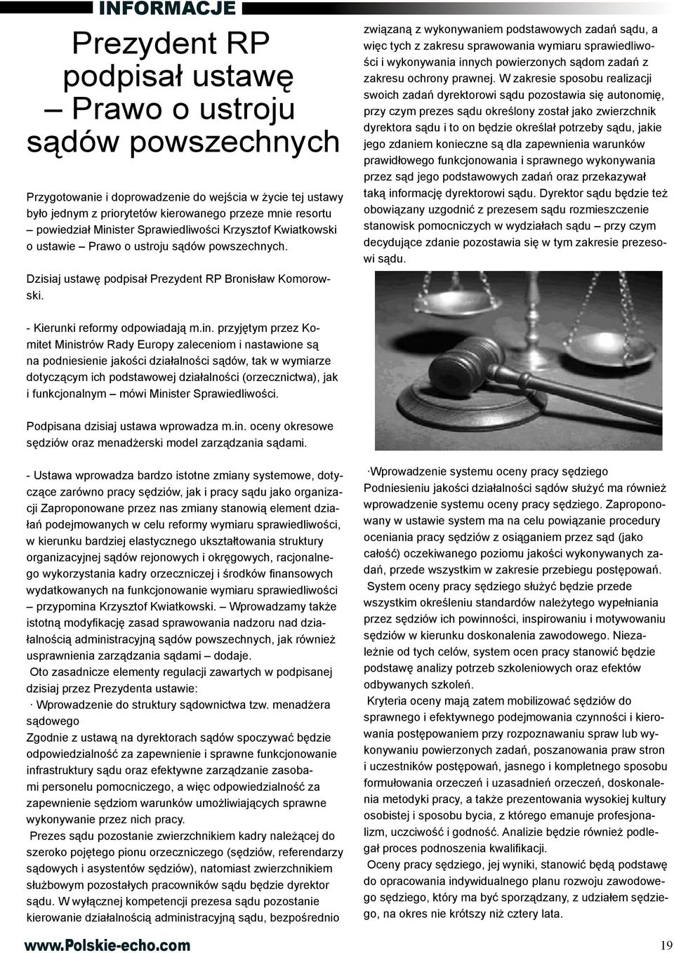 związaną z wykonywaniem podstawowych zadań sądu, a więc tych z zakresu sprawowania wymiaru sprawiedliwości i wykonywania innych powierzonych sądom zadań z zakresu ochrony prawnej.