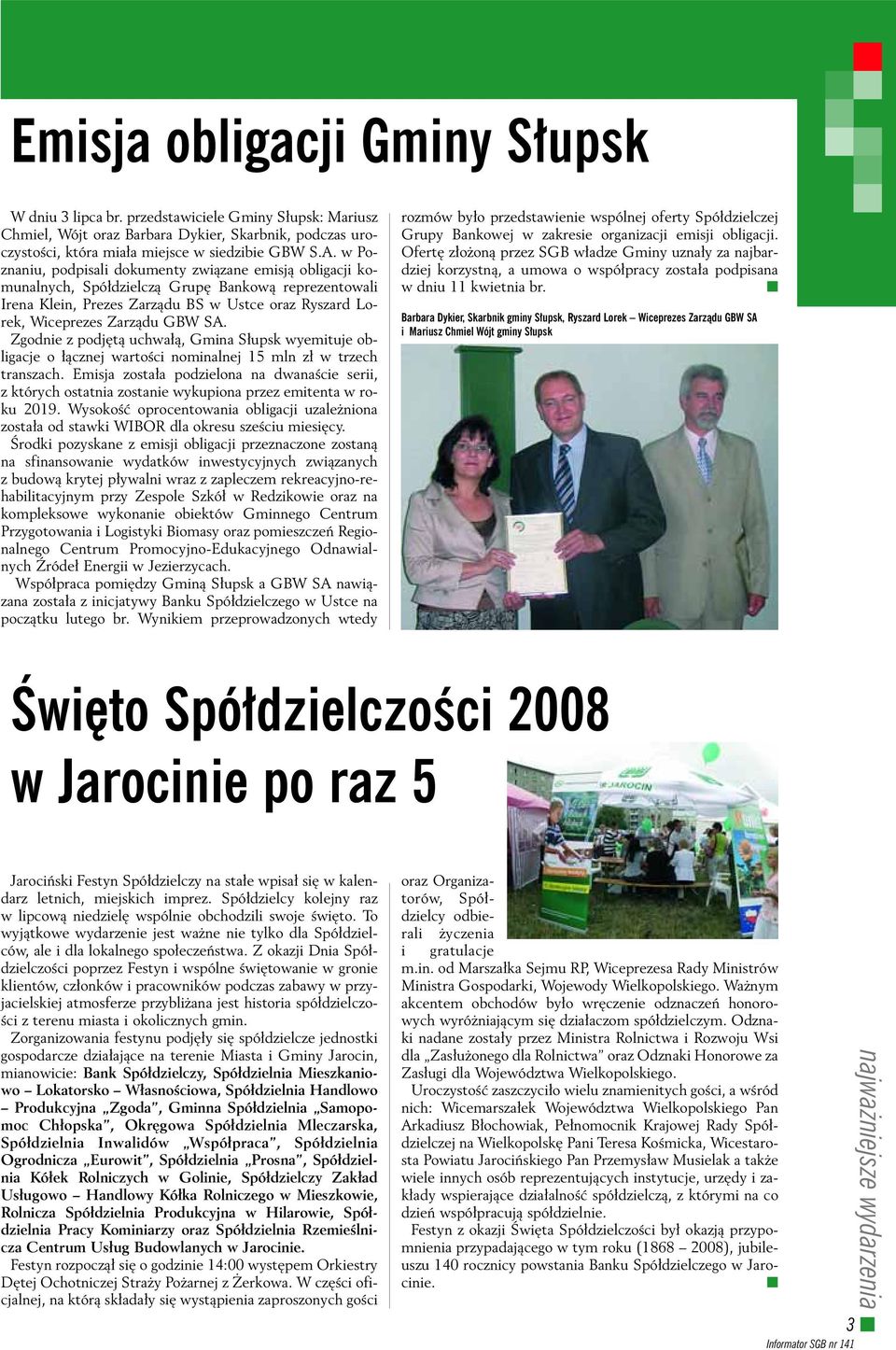 Zgodnie z podj tà uchwa à, Gmina S upsk wyemituje obligacje o àcznej wartoêci nominalnej 15 mln z w trzech transzach.