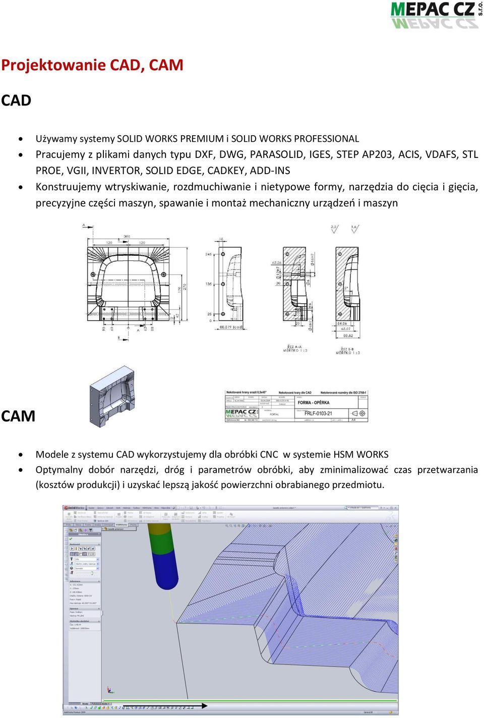 gięcia, precyzyjne części maszyn, spawanie i montaż mechaniczny urządzeń i maszyn CAM Modele z systemu CAD wykorzystujemy dla obróbki CNC w systemie HSM WORKS
