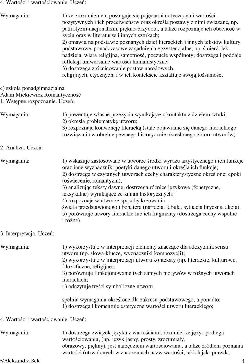 podstawowe, ponadczasowe zagadnienia egzystencjalne, np.