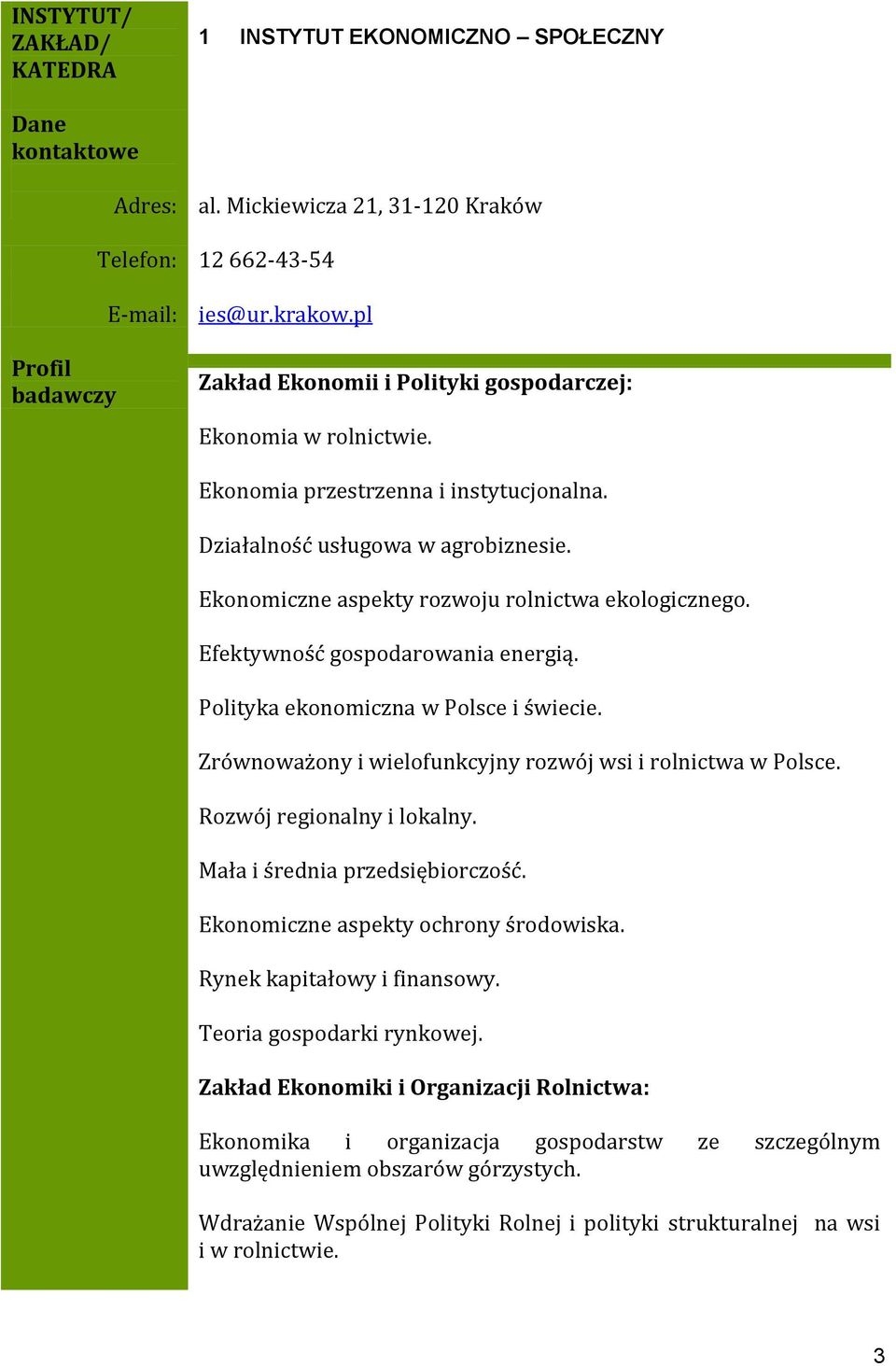 Efektywność gospodarowania energią. Polityka ekonomiczna w Polsce i świecie. Zrównoważony i wielofunkcyjny rozwój wsi i rolnictwa w Polsce. Rozwój regionalny i lokalny.