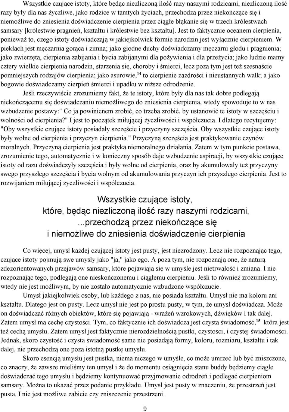 Jest to faktycznie oceanem cierpienia, ponieważ to, czego istoty doświadczają w jakiejkolwiek formie narodzin jest wyłącznie cierpieniem.