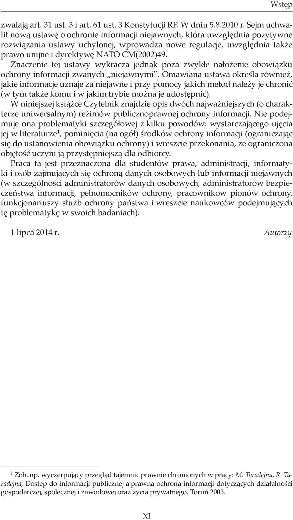 CM(2002)49. Znaczenie tej ustawy wykracza jednak poza zwykłe nałożenie obowiązku ochrony informacji zwanych niejawnymi.