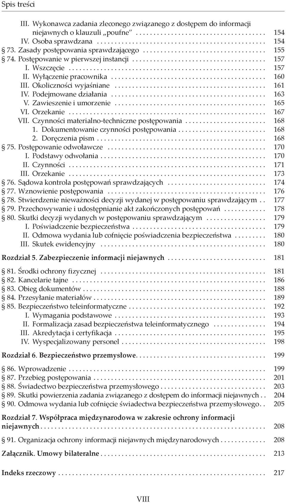 Wyłączenie pracownika............................................ 160 III. Okoliczności wyjaśniane........................................... 161 IV. Podejmowane działania............................................ 163 V.