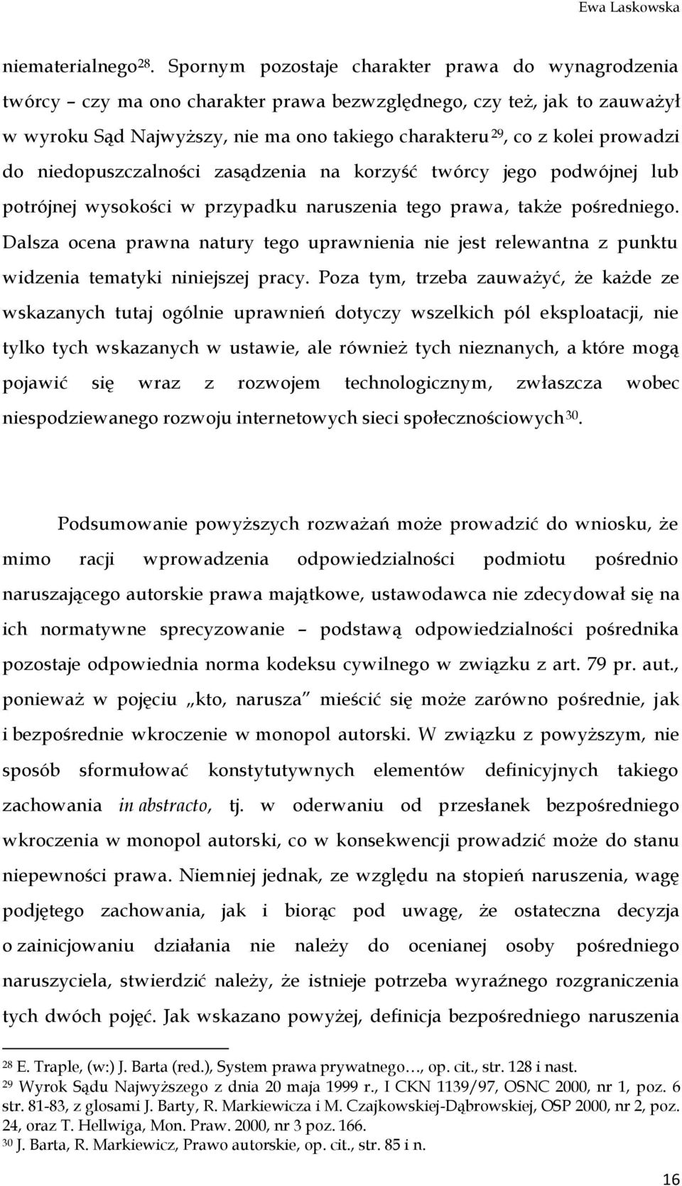 prowadzi do niedopuszczalności zasądzenia na korzyść twórcy jego podwójnej lub potrójnej wysokości w przypadku naruszenia tego prawa, także pośredniego.