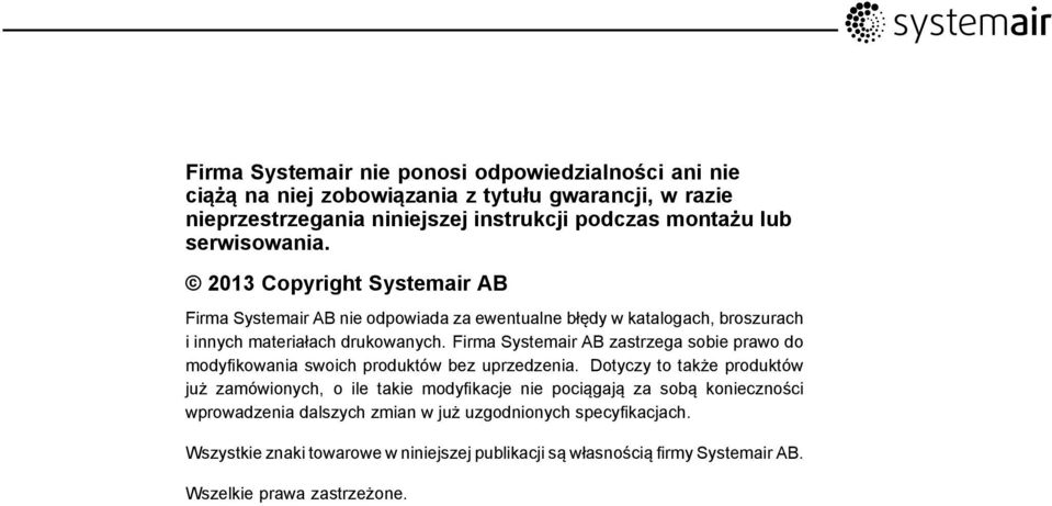 Firma Systemair AB zastrzega sobie prawo do modyfikowania swoich produktów bez uprzedzenia.