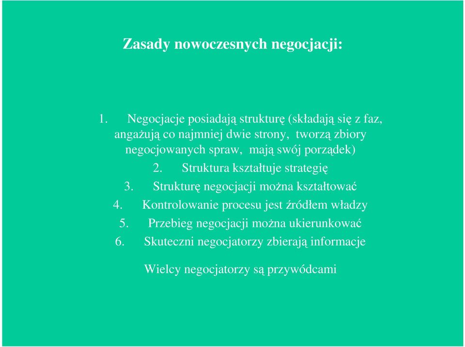 negocjowanych spraw, mają swój porządek) 2. Struktura kształtuje strategię 3.